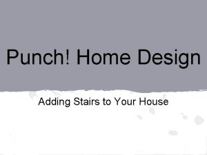 Punch Home Design Adding Stairs to Your House