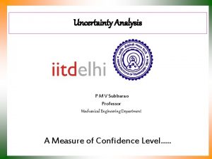 Uncertainty Analysis P M V Subbarao Professor Mechanical