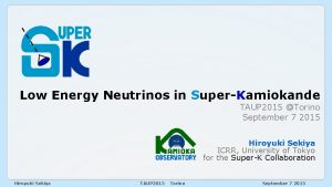 Low Energy Neutrinost in SuperKamiokande TAUP 2015 Torino