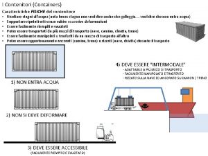 I Contenitori Containers Caratteristiche FISICHE del contenitore Risultare