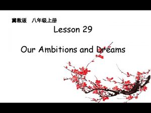 Lesson 29 Our Ambitions and Dreams content Look