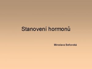 Stanoven hormon Miroslava Beovsk Hormony Ltky specificky reagujc