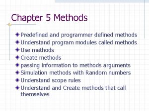 Chapter 5 Methods Predefined and programmer defined methods