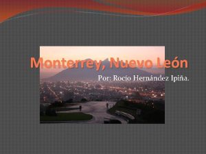 Monterrey Nuevo Len Por Roco Hernndez Ipia Monterrey