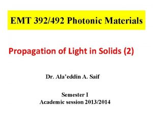 EMT 392492 Photonic Materials Propagation of Light in