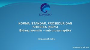 NORMA STANDAR PROSEDUR DAN KRITERIA NSPK Bidang kominfo