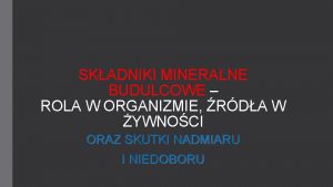 SKADNIKI MINERALNE BUDULCOWE ROLA W ORGANIZMIE RDA W