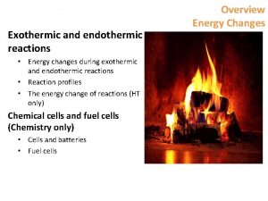 Exothermic and endothermic reactions Energy changes during exothermic