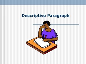 Descriptive Paragraph What is a descriptive paragraph n