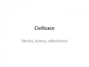 Civilizace Okruhy kultury nboenstv Definice civilizace dle Wiki