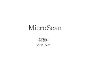 Micro Scan 2011 5 31 Micro Scan A