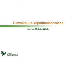Turvallisuus kilpailusnniss Suomen Metsstjliitto Suomen Metsstjliitto SML r