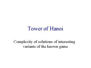 Tower of Hanoi Complexity of solutions of interesting