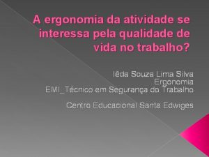 A ergonomia da atividade se interessa pela qualidade