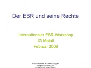 Der EBR und seine Rechte Internationaler EBRWorkshop IG