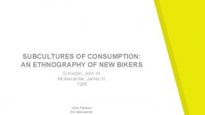 SUBCULTURES OF CONSUMPTION AN ETHNOGRAPHY OF NEW BIKERS