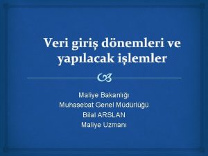 Veri giri dnemleri ve yaplacak ilemler Maliye Bakanl