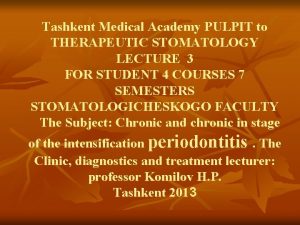 Tashkent Medical Academy PULPIT to THERAPEUTIC STOMATOLOGY LECTURE