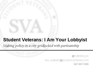 Student Veterans I Am Your Lobbyist Making policy