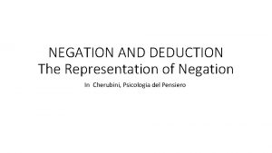 NEGATION AND DEDUCTION The Representation of Negation In