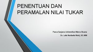 PENENTUAN DAN PERAMALAN NILAI TUKAR Pasca Sarjana Universitas