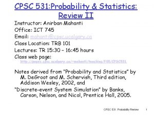 CPSC 531 Probability Statistics Review II Instructor Anirban