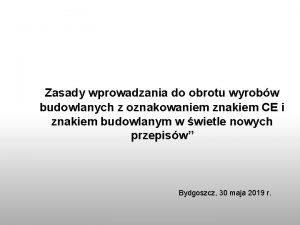 Zasady wprowadzania do obrotu wyrobw budowlanych z oznakowaniem