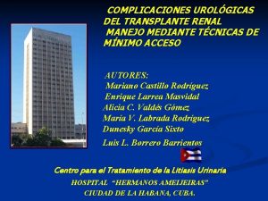 COMPLICACIONES UROLGICAS DEL TRANSPLANTE RENAL MANEJO MEDIANTE TCNICAS