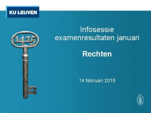 Infosessie examenresultaten januari Rechten 14 februari 2018 Inhoud