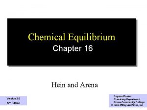 Chemical Equilibrium Chapter 16 Hein and Arena Version