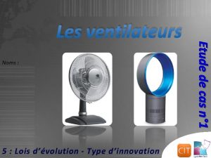 Les ventilateurs 5 Lois dvolution Type dinnovation E