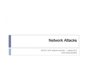 Network Attacks INFSCI 1075 Network Security Spring 2013