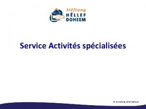 Service Activits spcialises by Stftung Hllef Doheem Activits