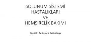 SOLUNUM SSTEM HASTALIKLARI VE HEMRELK BAKIMI r Gr