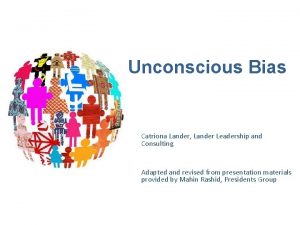 Unconscious Bias Catriona Lander Lander Leadership and Consulting