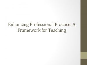 Enhancing professional practice a framework for teaching