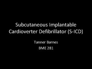 Subcutaneous Implantable Cardioverter Defibrillator SICD Tanner Barnes BME