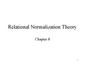 Relational Normalization Theory Chapter 8 1 Limitations of