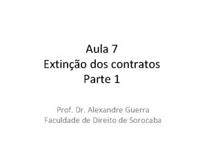 Aula 7 Extino dos contratos Parte 1 Prof