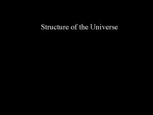 Structure of the Universe Structure of the Universe
