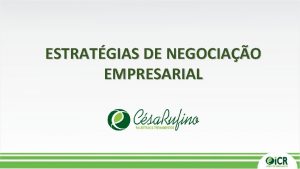 ESTRATGIAS DE NEGOCIAO EMPRESARIAL A negociao empresarial tem