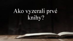 Ako vyzerali prv knihy loha pre Teba Sks