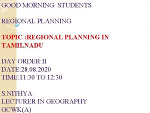 GOOD MORNING STUDENTS REGIONAL PLANNING TOPIC REGIONAL PLANNING