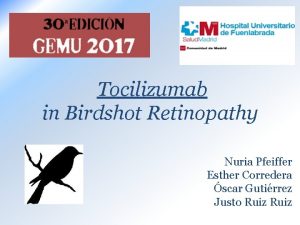 Tocilizumab in Birdshot Retinopathy Nuria Pfeiffer Esther Corredera