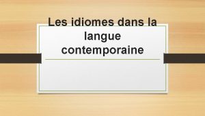 Les idiomes dans la langue contemporaine Le langage