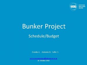 Bunker Project ScheduleBudget Zvonko L Antonio B Sofie