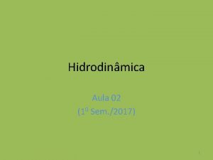 Hidrodinmica Aula 02 10 Sem 2017 1 Reduo