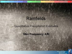 Rainfields Quantitative Precipitation Estimates Max Frequency ARI Bureau