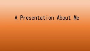 A Presentation About Me My Backstory Born 100801