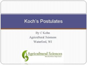 Kochs Postulates By C Kohn Agricultural Sciences Waterford
